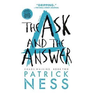 The Ask and the Answer: With Bonus Short Story -- Patrick Ness
